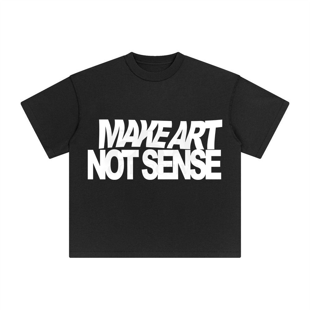 Make Art Not Sense Graphic Tee