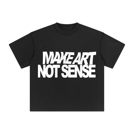 Make Art Not Sense Graphic Tee