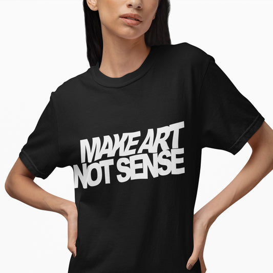 Make Art Not Sense Graphic Tee