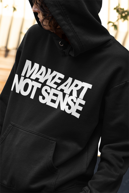 Make Art Not Sense Hoodie