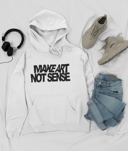 Make Art Not Sense Hoodie